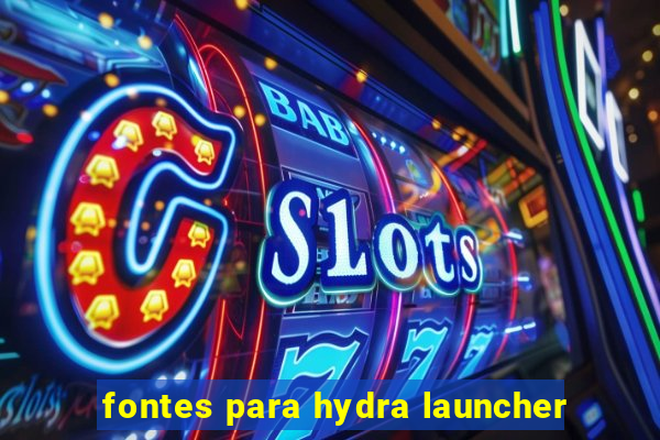 fontes para hydra launcher